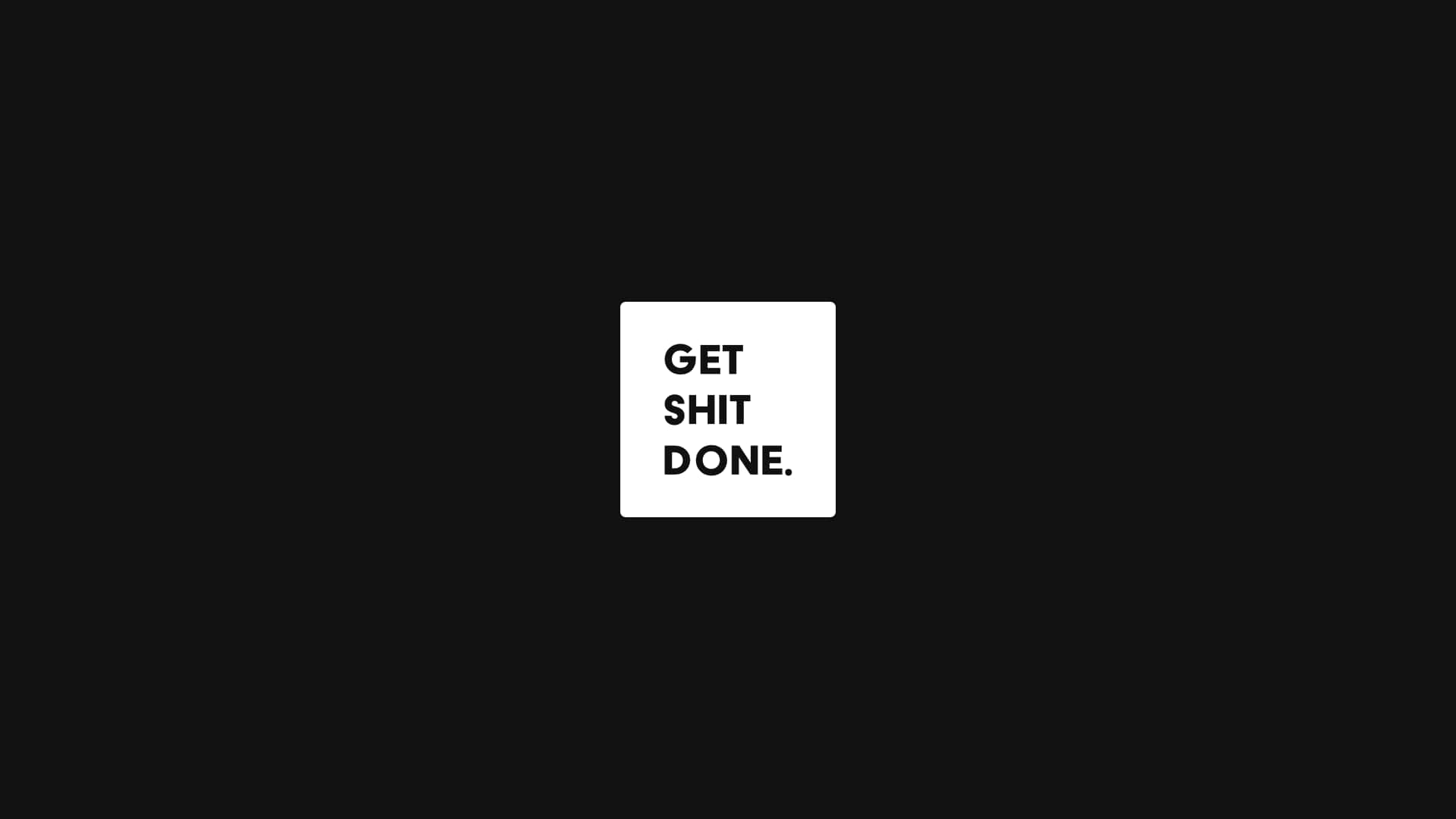 Get Shit Done - Black And White Poster Background