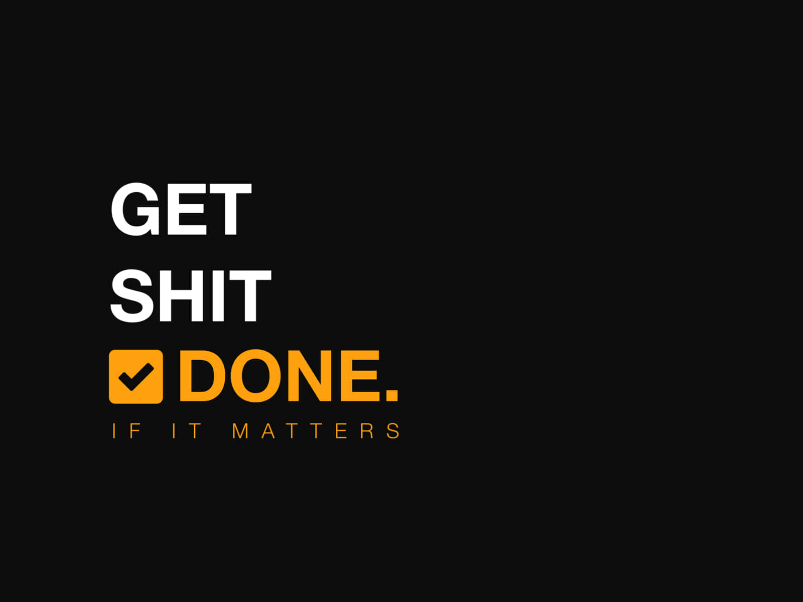 Get Shit Done If It Matters Background