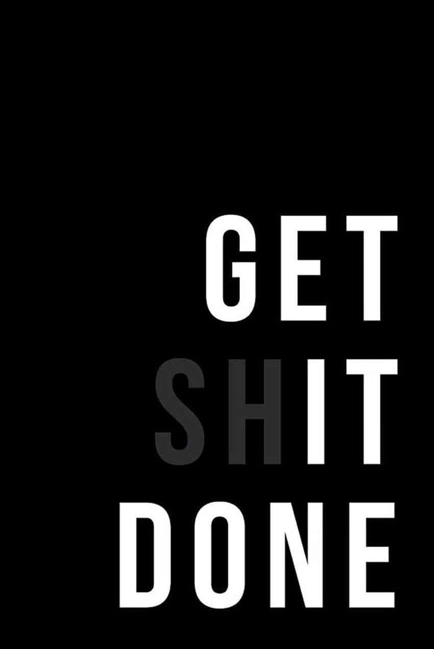 Get Shit Done In Gray Background