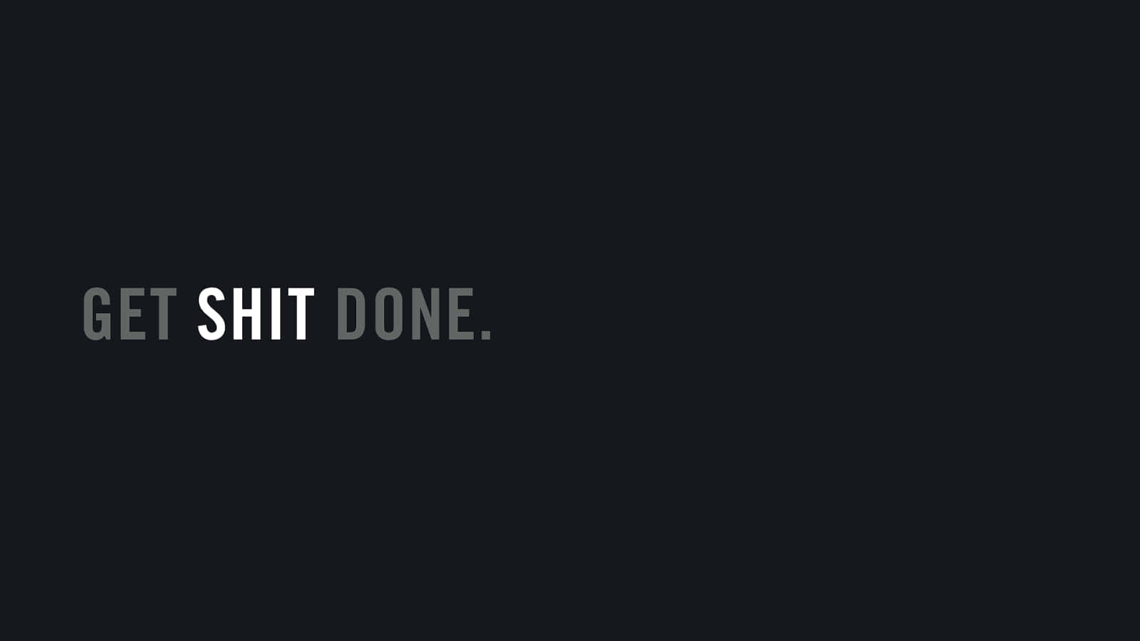 Get Shit Done - Ipad Wallpaper Background