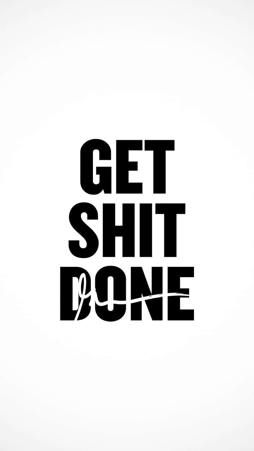 Get Shit Done Plain White Background