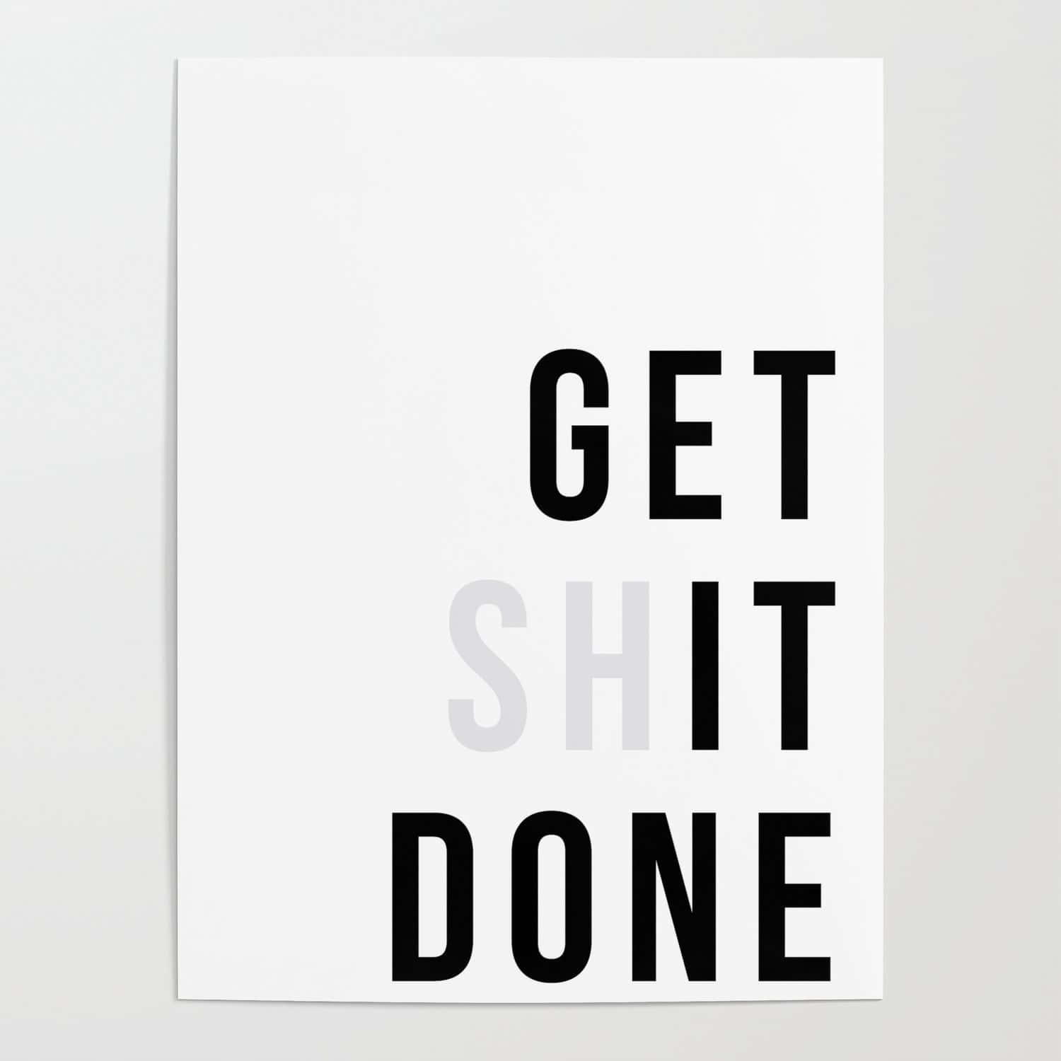 Get Shit Done Poster Background