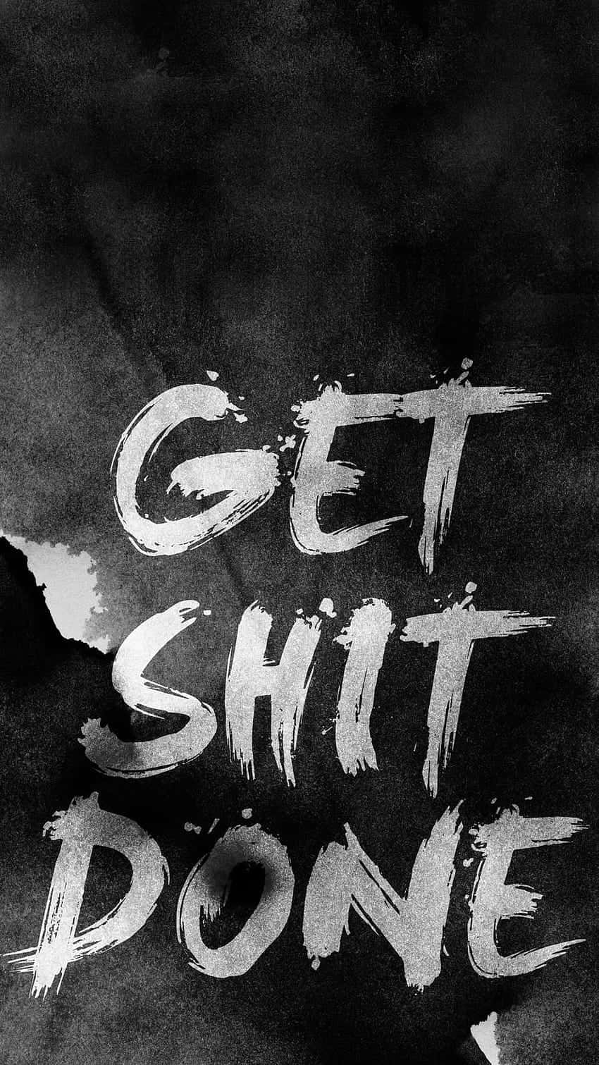 Get Shit Done Scribble Quote Background