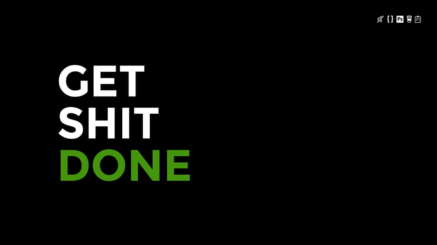 Get Shit Done - Tumblr Background