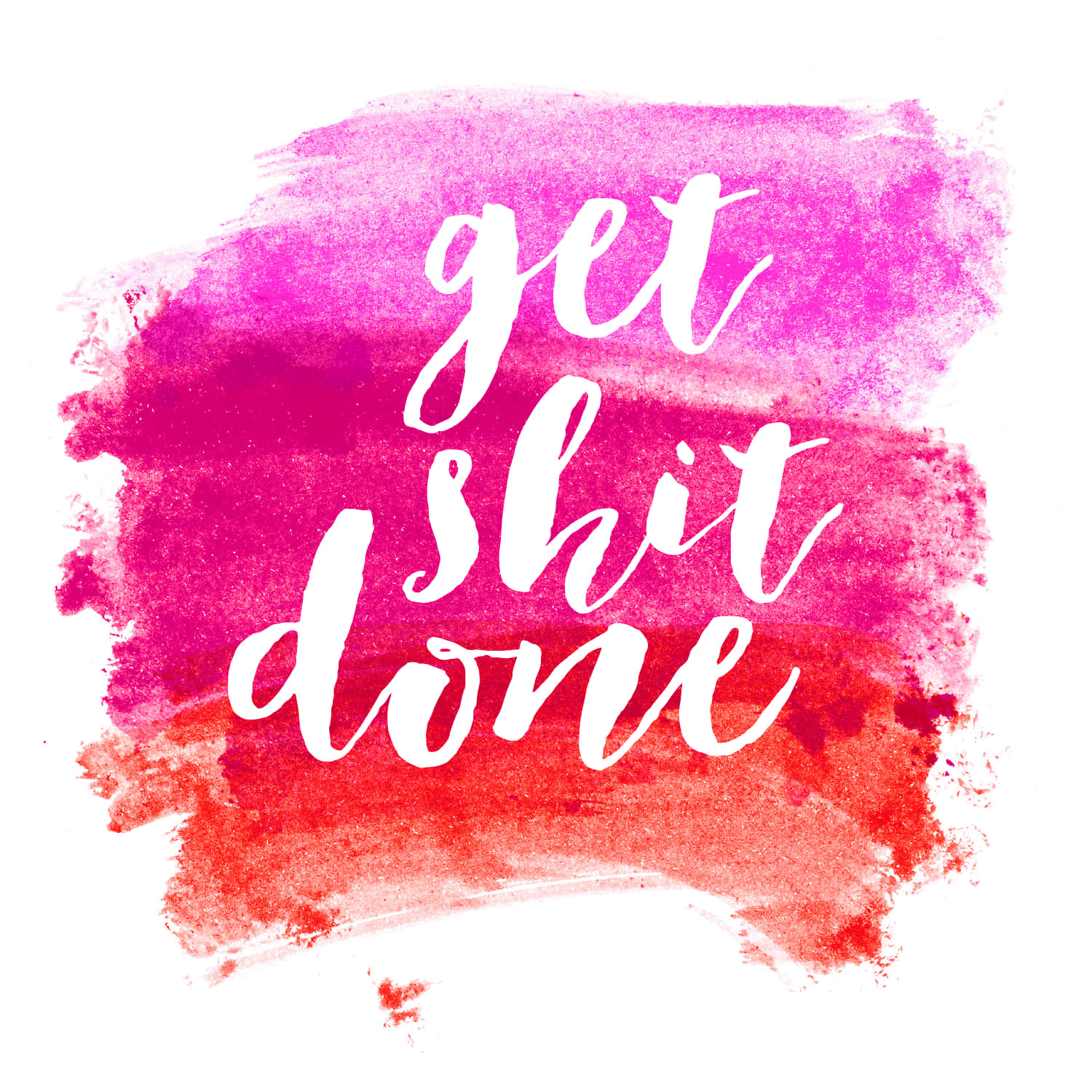 Get Shit Done - Watercolor Brush Strokes Background