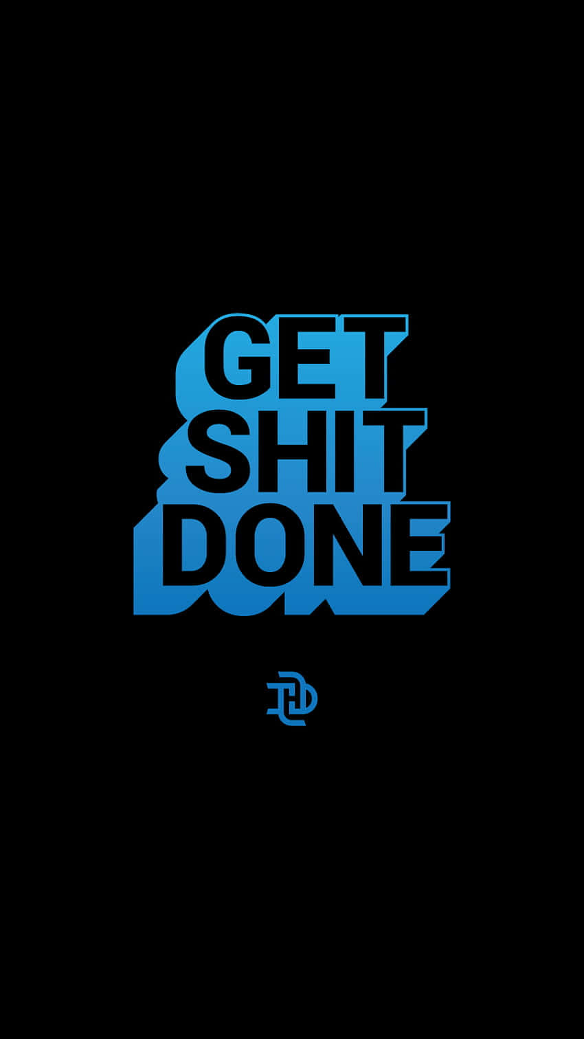 Get Shit Done With Blue Background