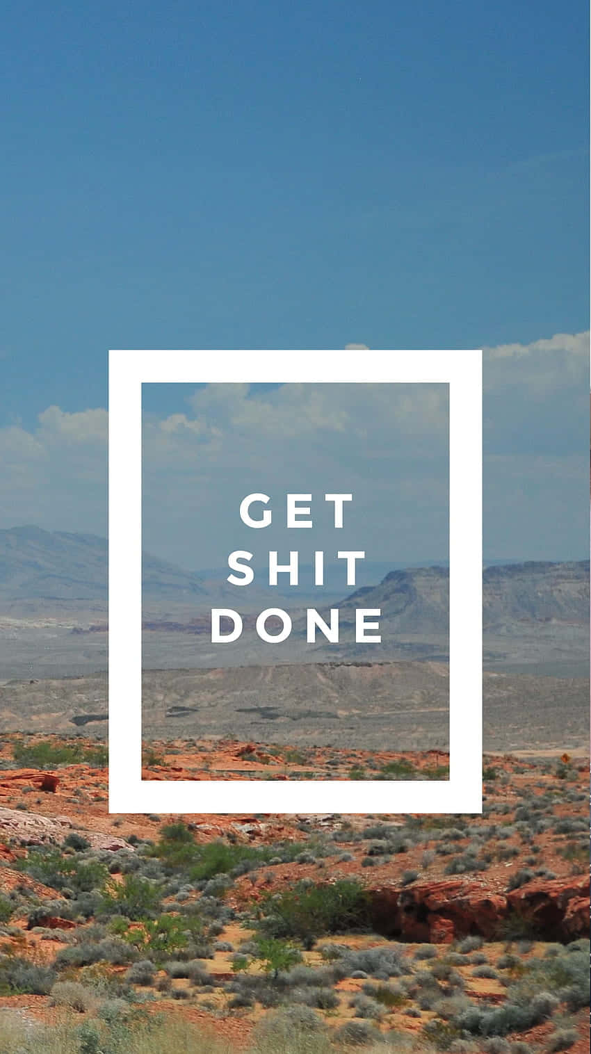 Get Shit Done With Mountains Background