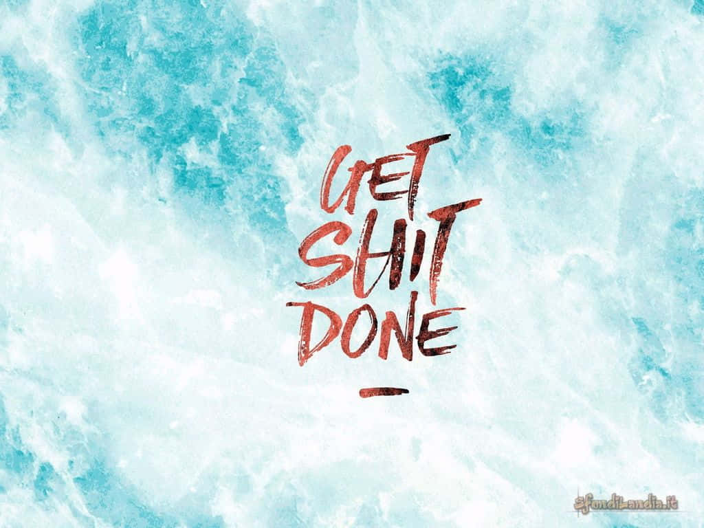 Get Shit Done With Teal Background