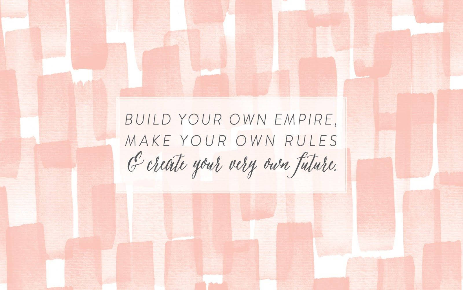 Girly Motivational Building Your Own Empire
