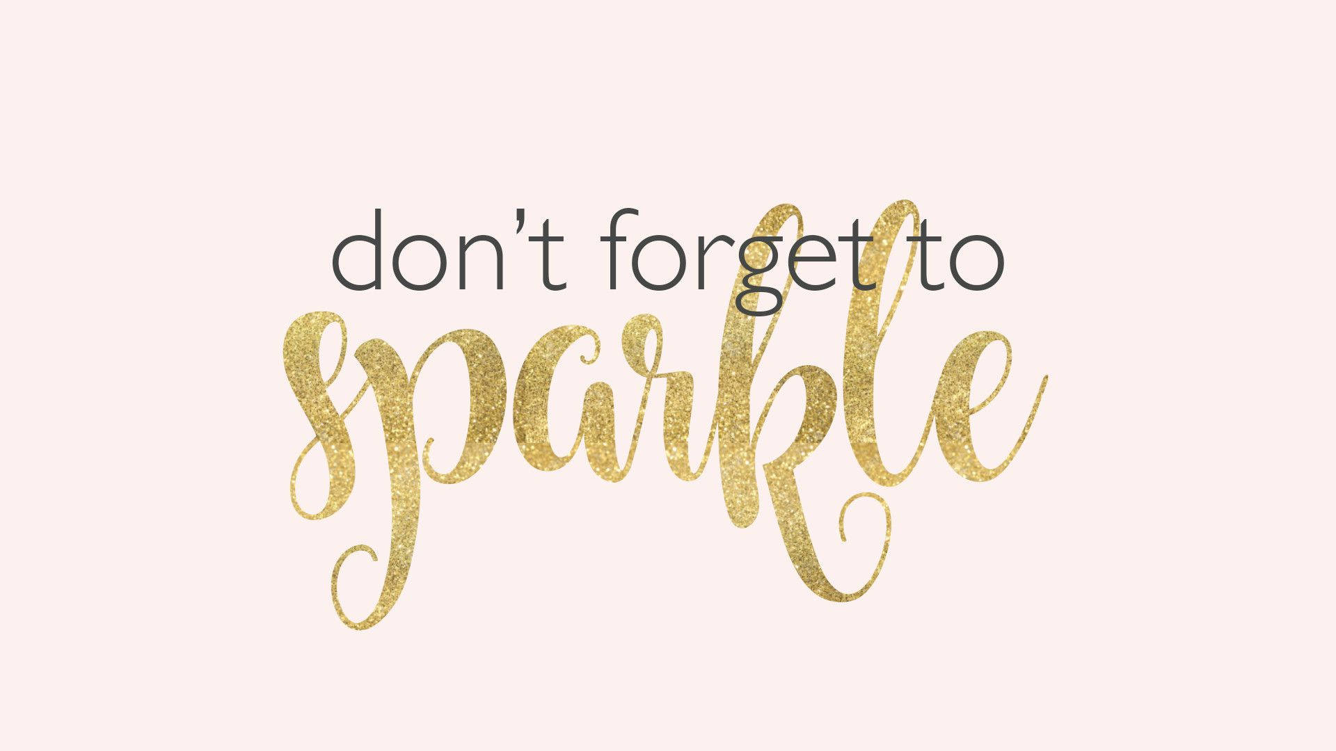 Girly Motivational Don't Forget To Sparkle