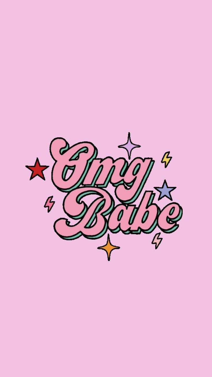Girly Phone Omg Babe Background