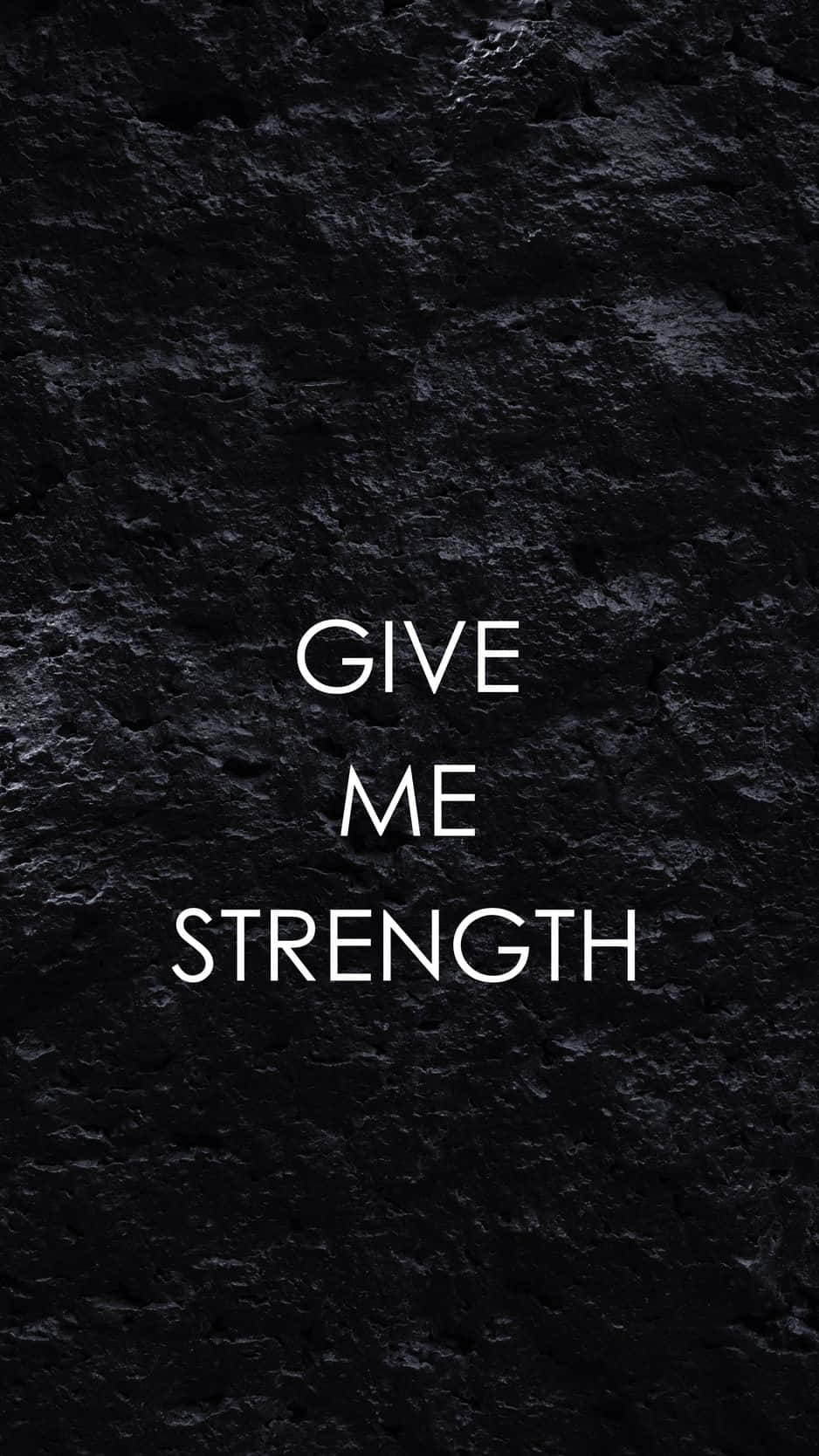 Give Me Strength - A Black And White Poster Background