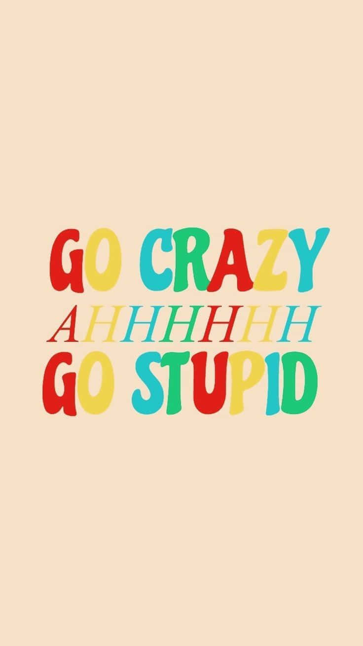 Go Crazy Go Stupid Meme Iphone