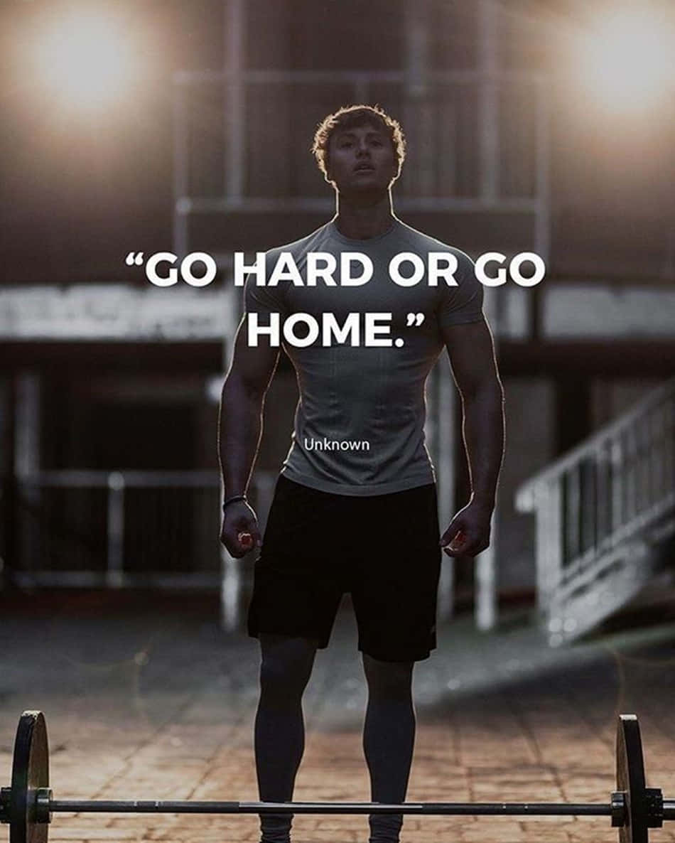 Go Hard Or Go Home Quote With Bodybuilder Background