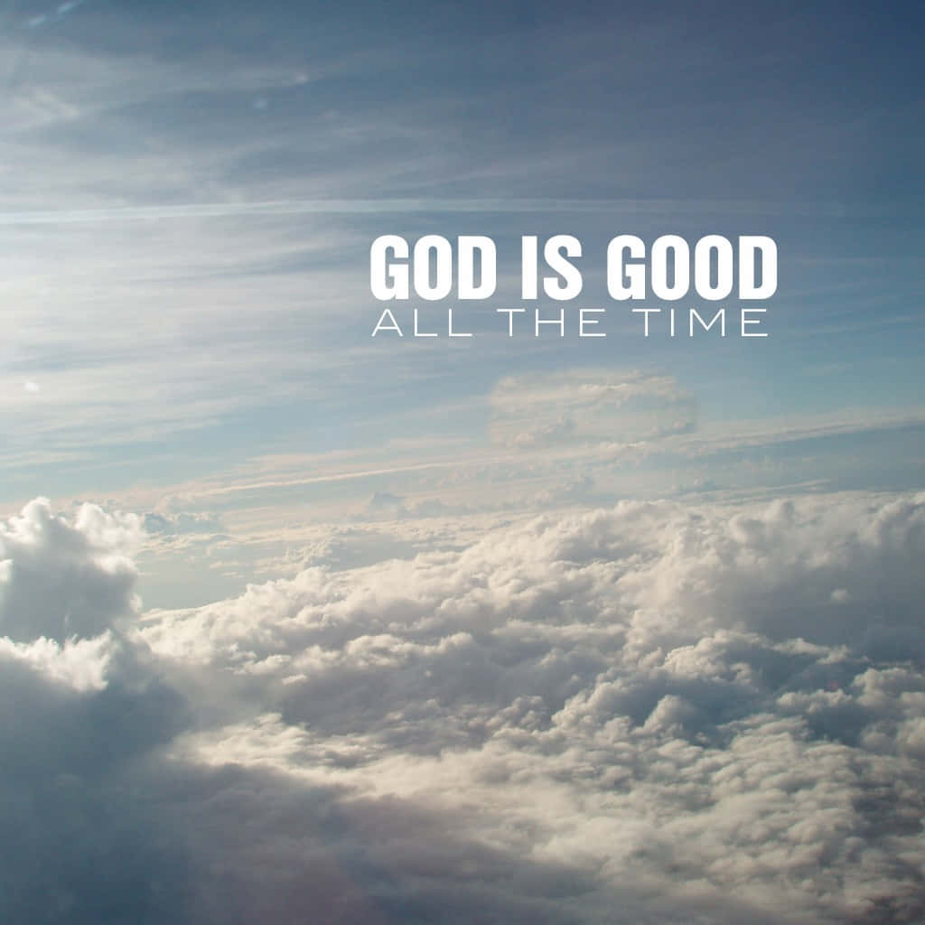 God Is Good All The Time Clouds Background