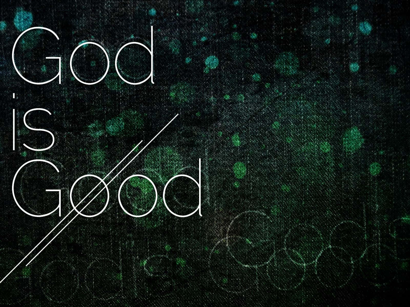 God Is Good With Abstract Green Bokeh Background