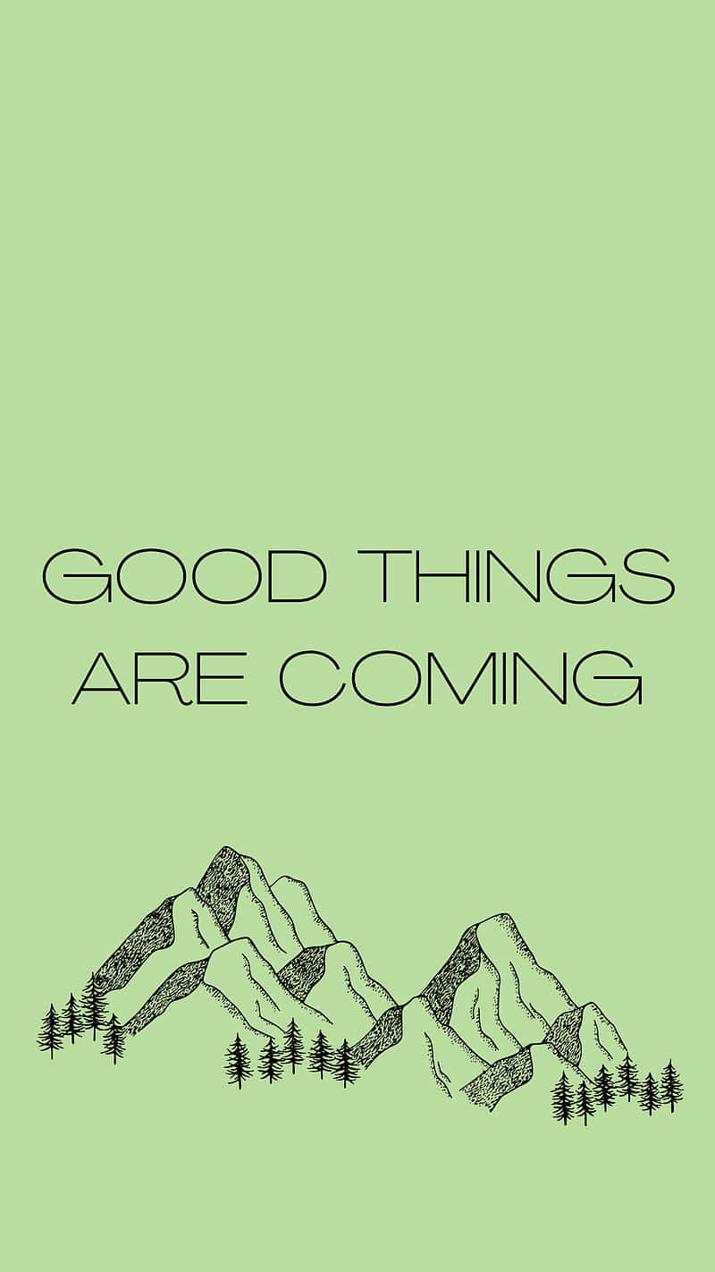 Good Things Are Coming
