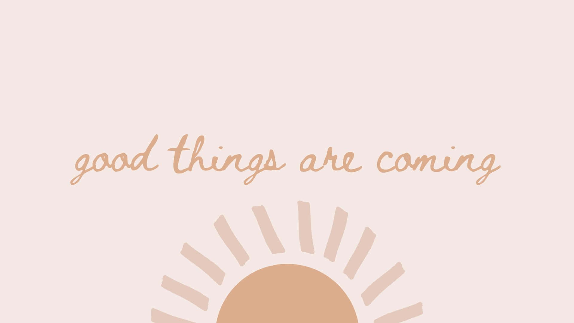 Good Things Are Coming Background