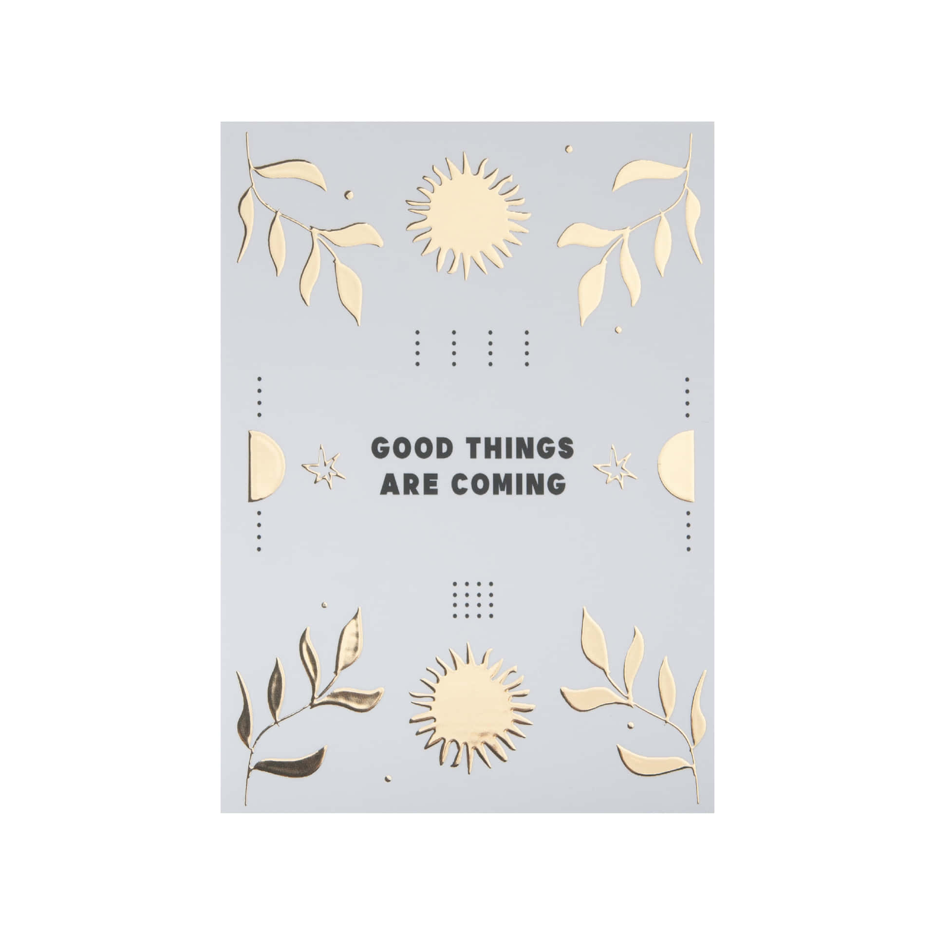Good Things Are Coming Greeting Card
