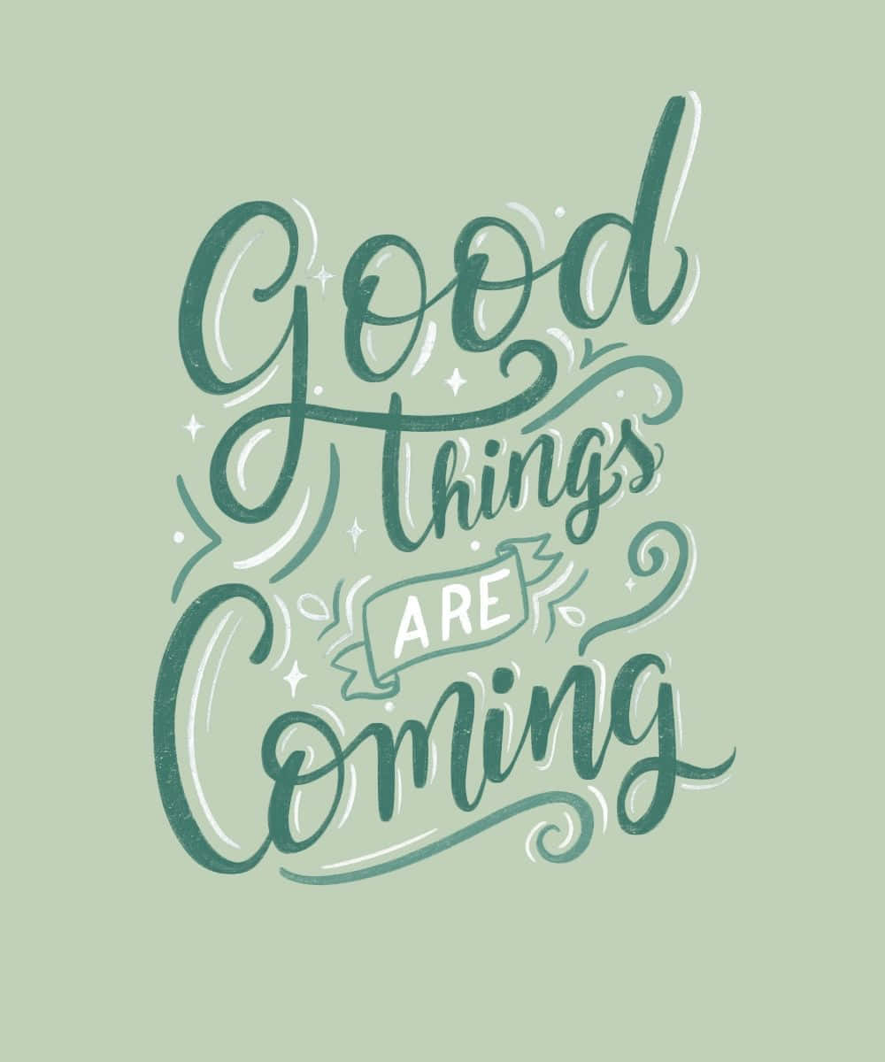 Good Things Are Coming Hand Lettering