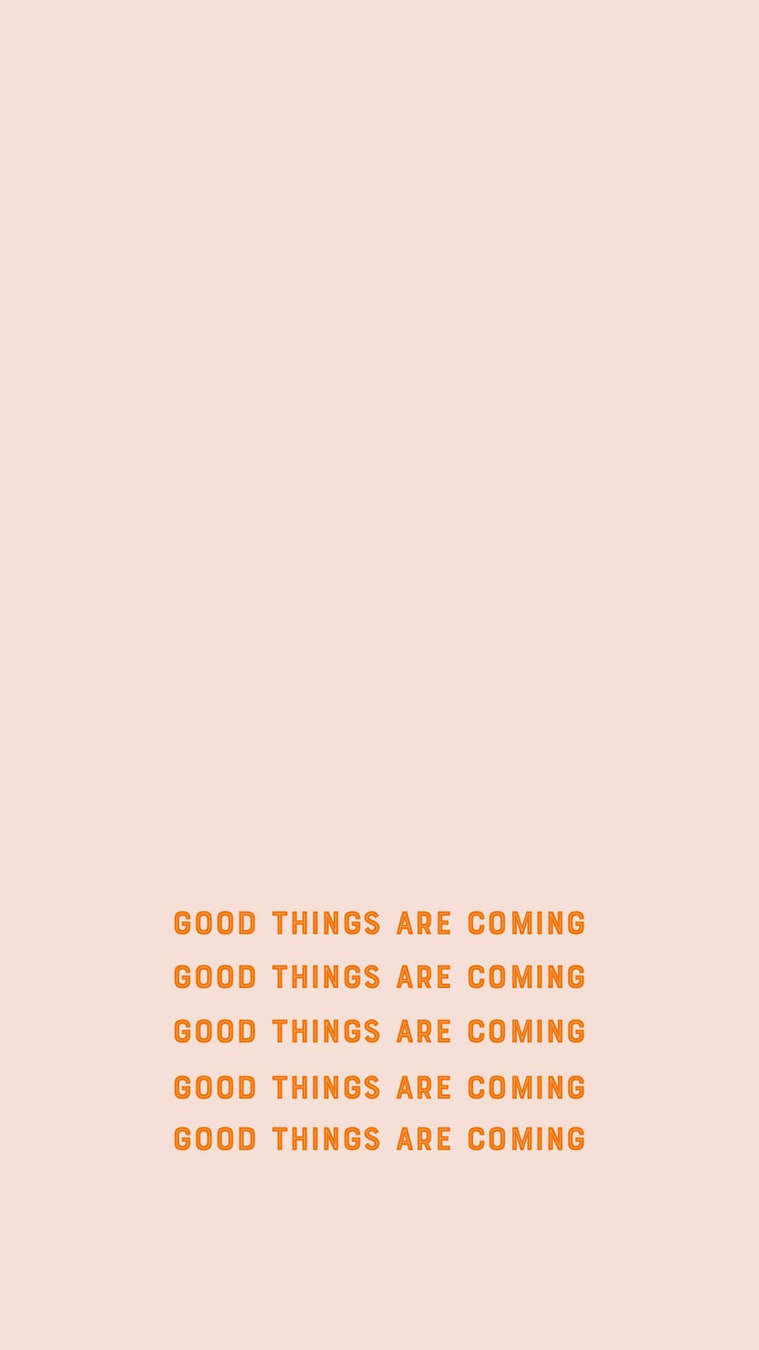 Good Things Are Coming Small Quotes Background