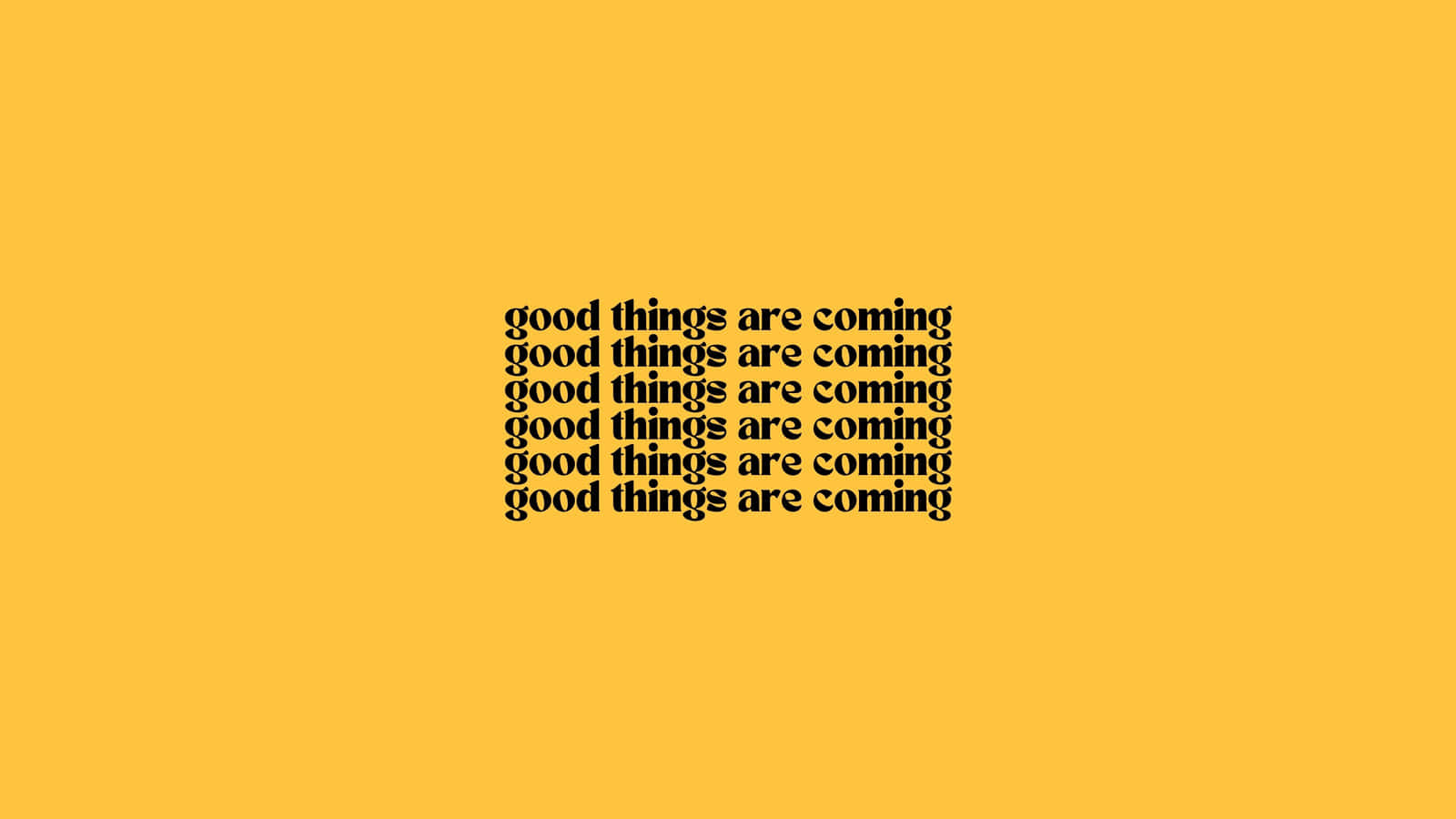 Good Things Are Coming Wallpaper