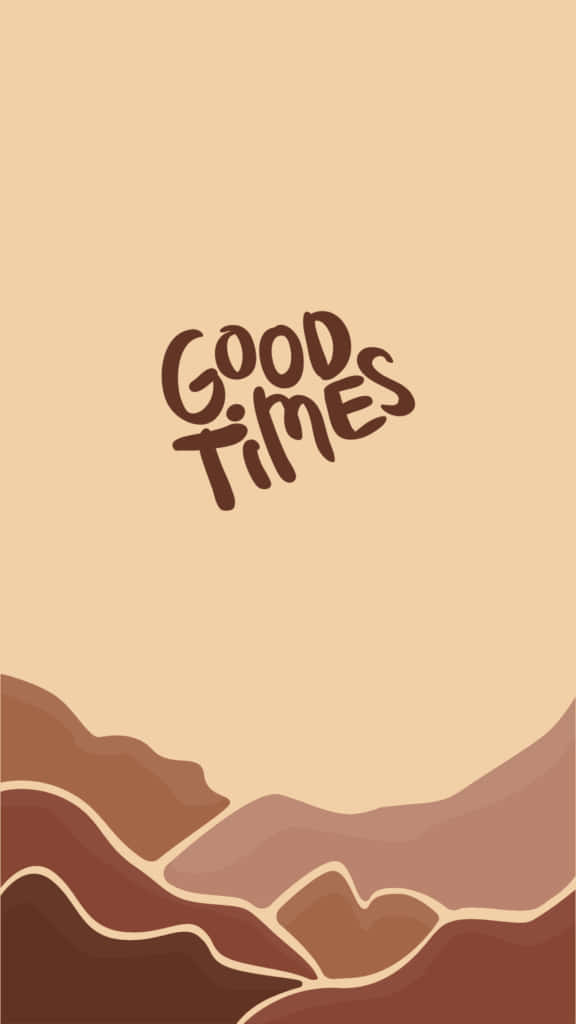 Good Times, A Desert Landscape With The Words Good Times Background