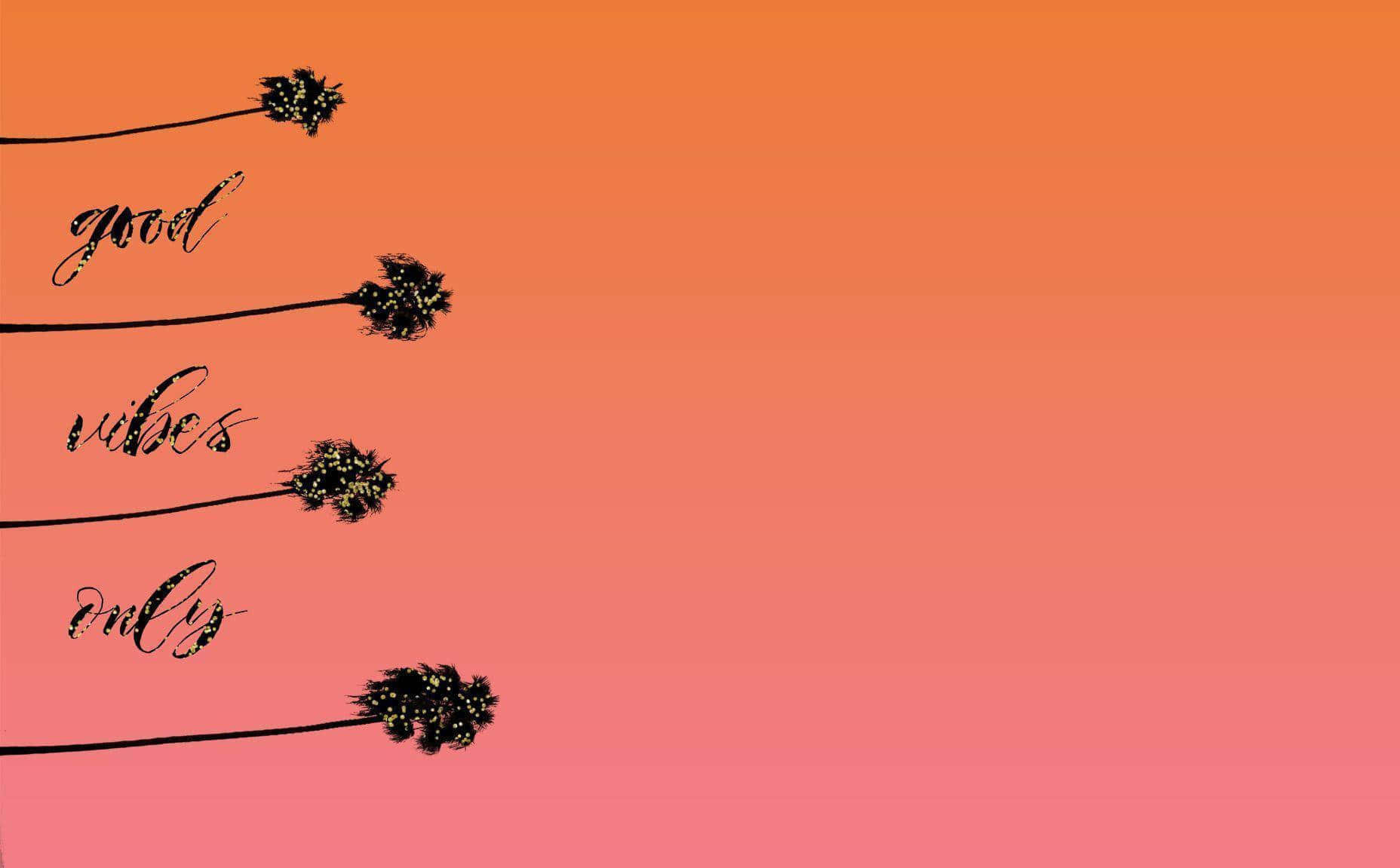 Good Vibes Only Gradient Background Background