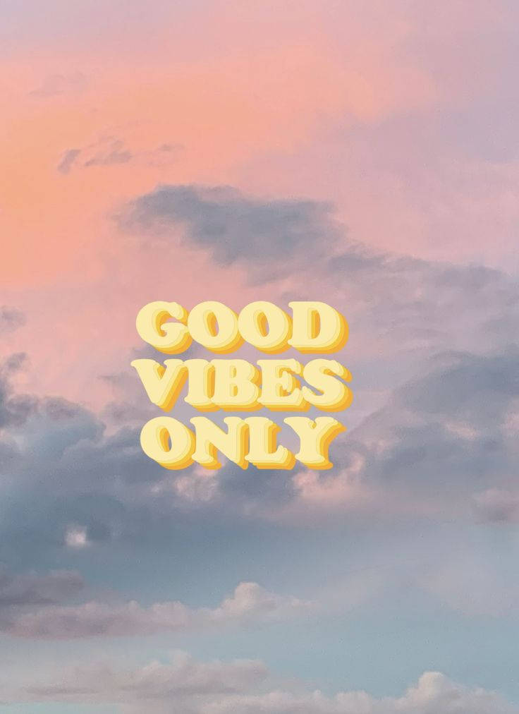 Good Vibes Only Sky Aesthetic Vibes Background