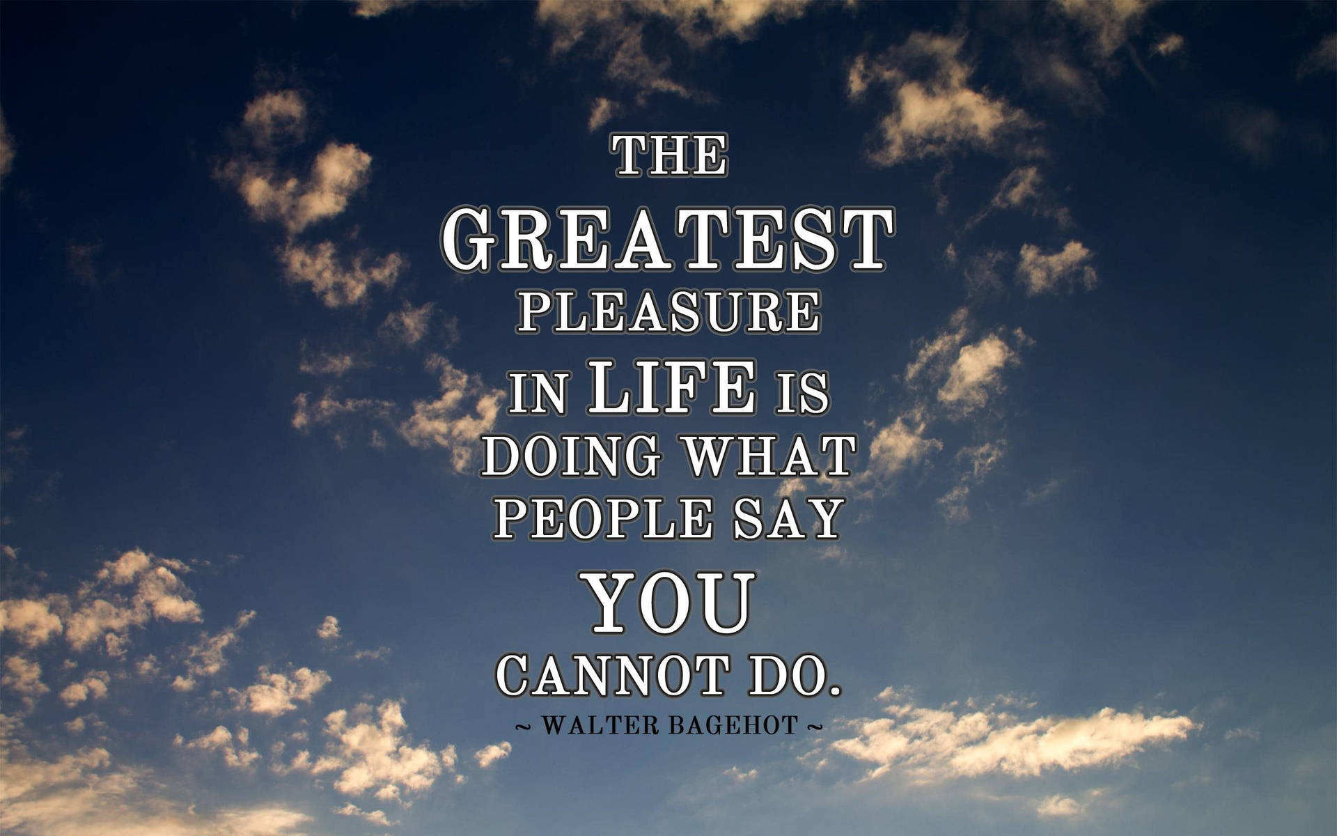 Greatest Pleasure In Life Quotes