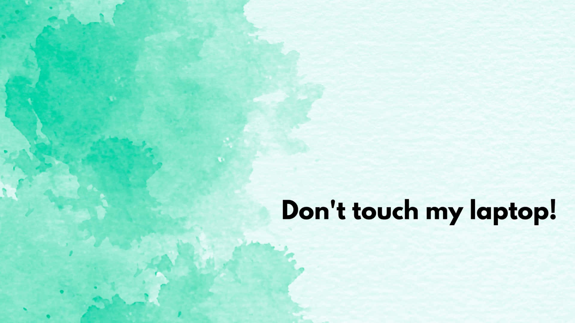 Green Watercolor Don't Touch My Laptop Background