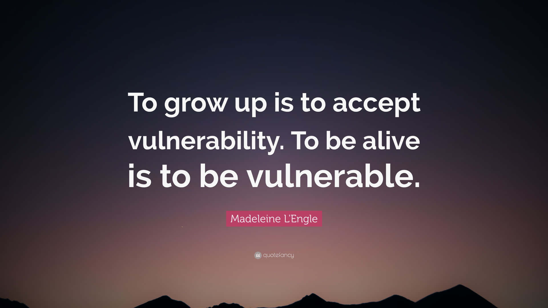 Growing Up Vulnerable Quote Background