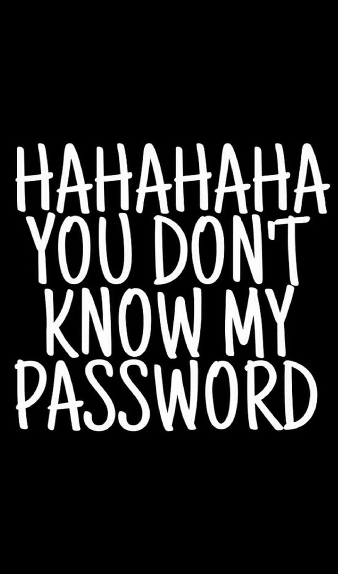 Hahaha You Don't Know My Password Background