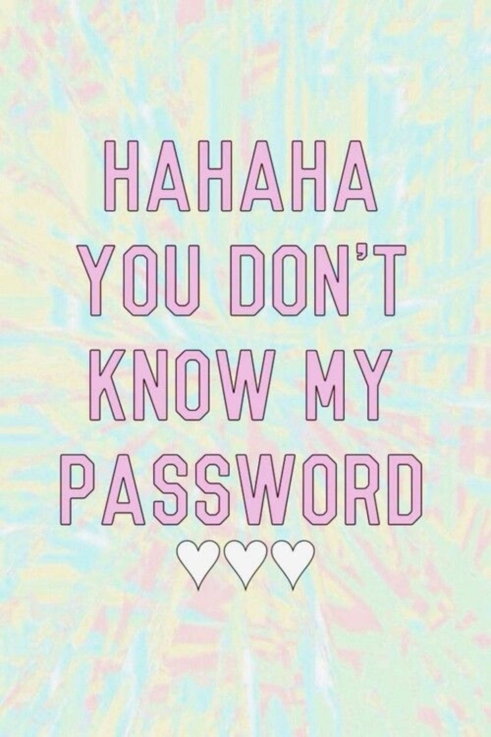 Hahaha You Dont Know My Password 1000 X 1500 Background