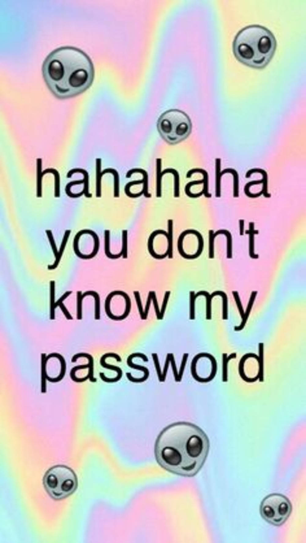 Hahaha You Dont Know My Password 1000 X 1771 Background