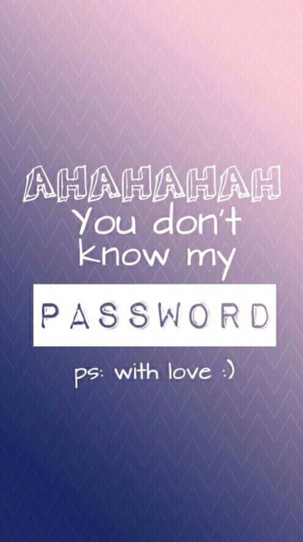 Hahaha You Dont Know My Password 992 X 1772 Background