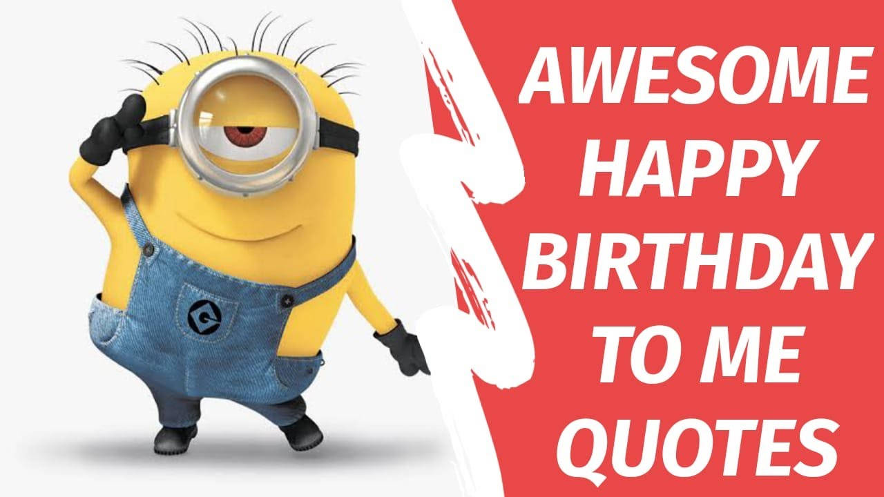 Happy Birthday To Me Quote And Minion Background