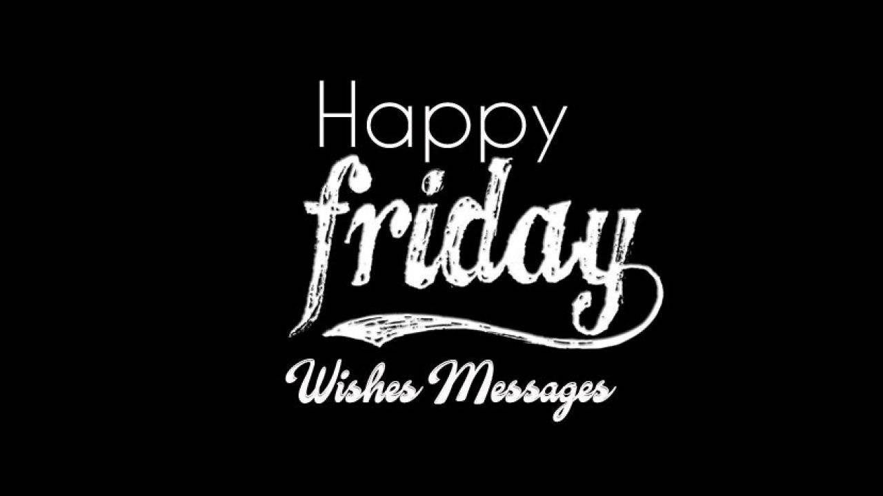 Happy Friday Wishes Messages