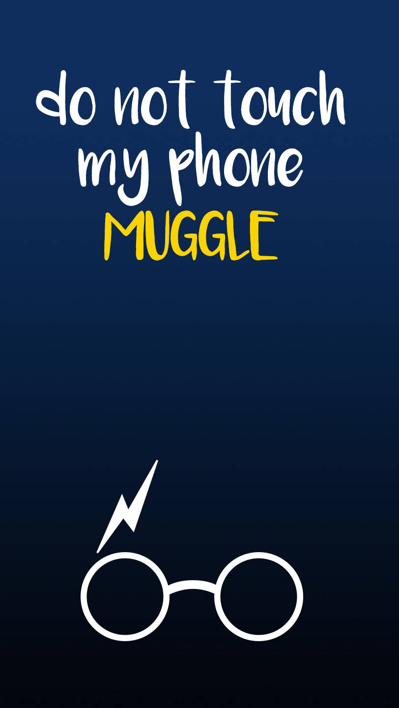 Harry Potter Do Not Touch My Phone Muggle Background