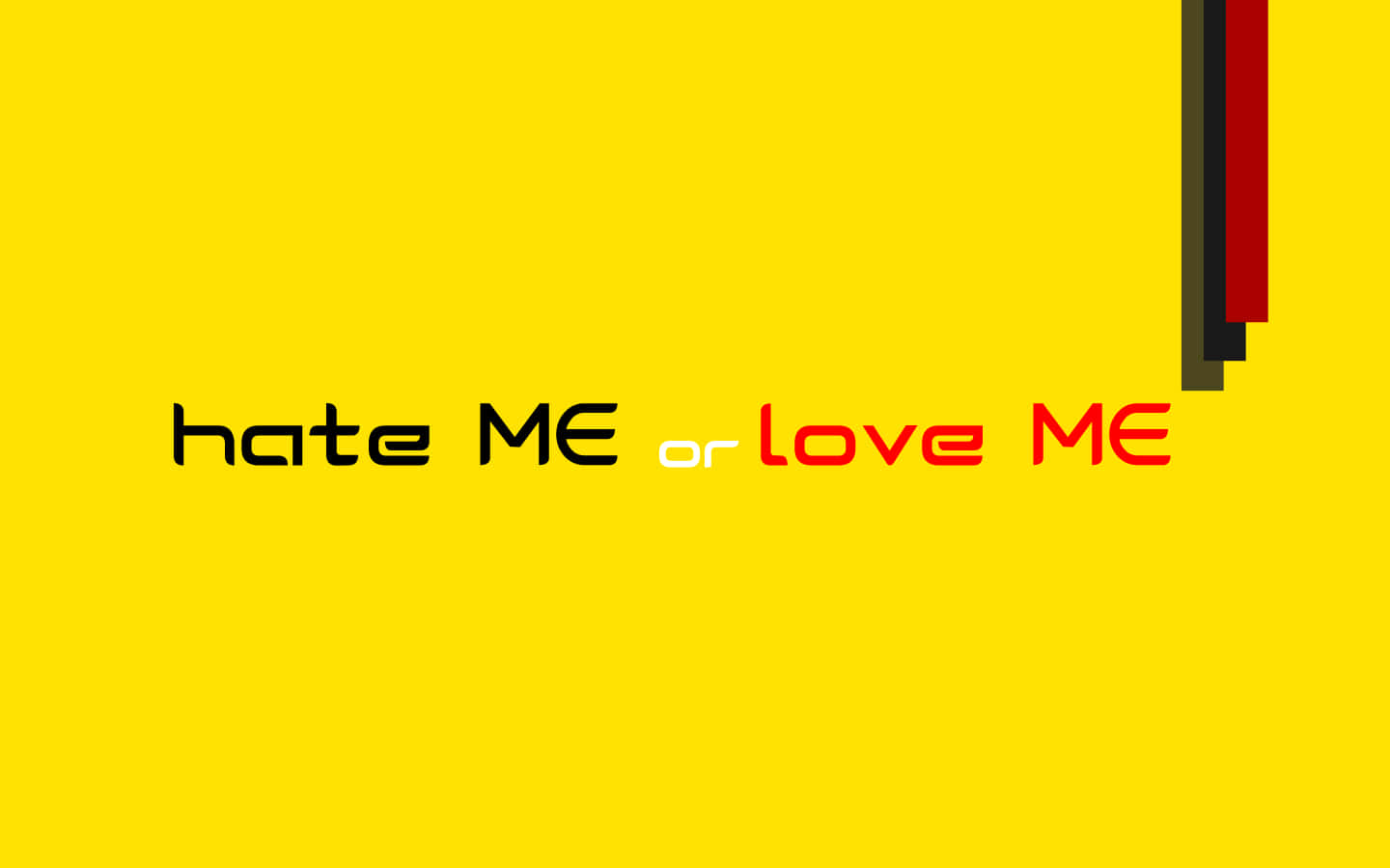 Hate Me Or Love Me Wallpaper Background