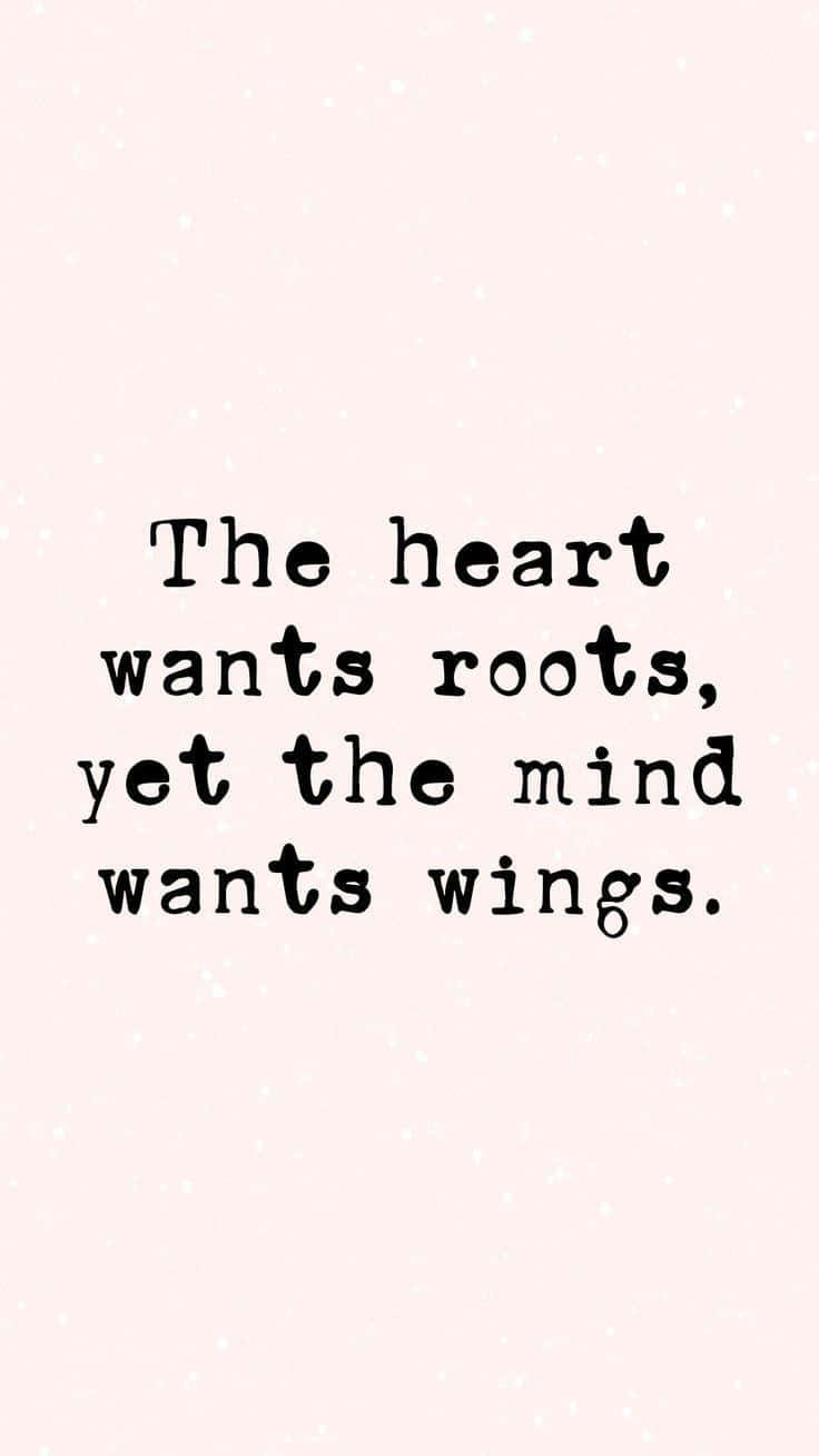 Heart Roots Mind Wings Quote Background