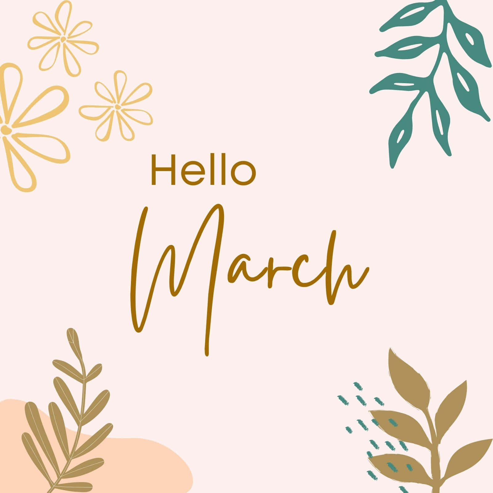 Hello March Flowers And Leaves