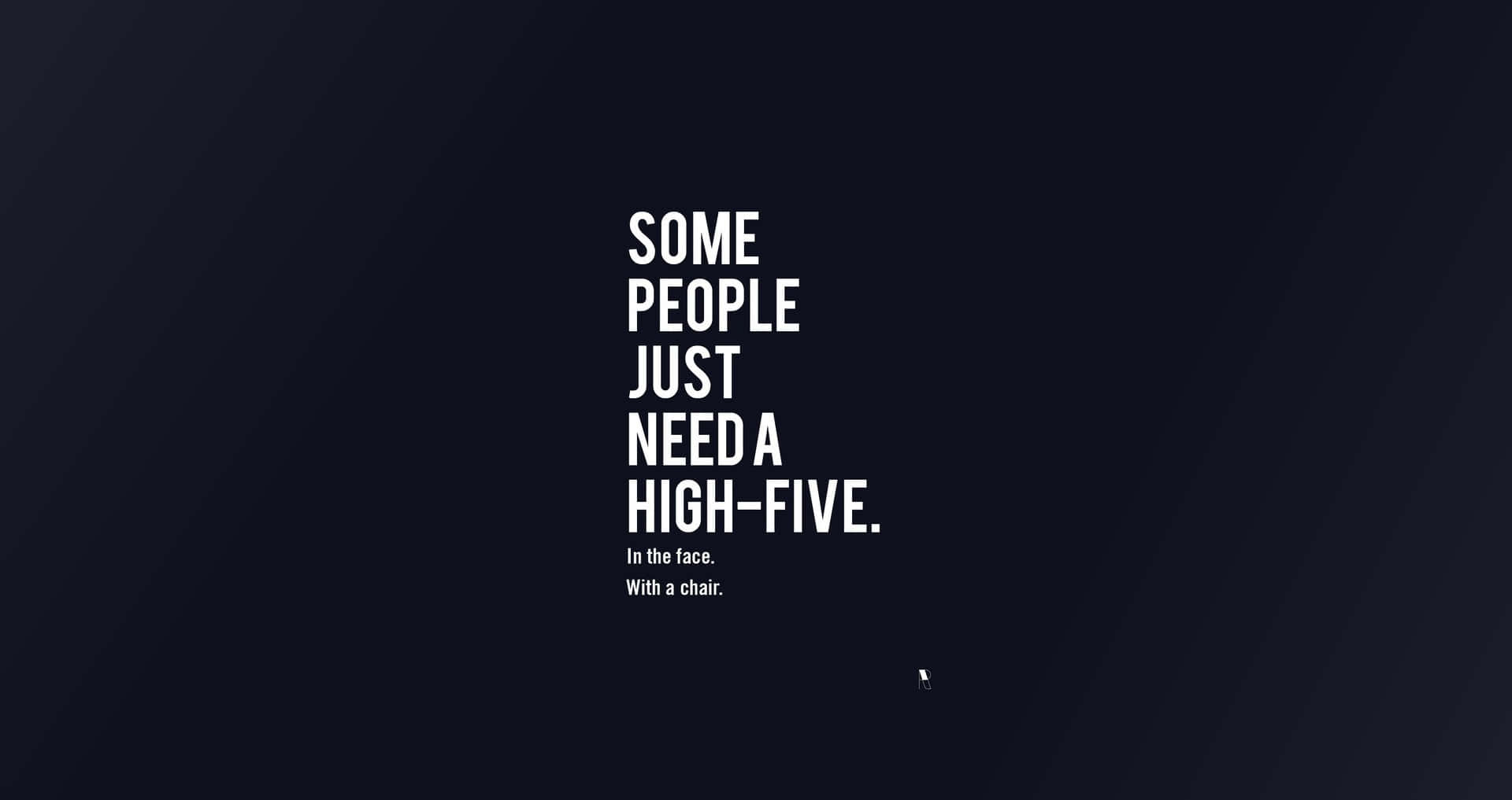 High Five Quote Dark Background Background