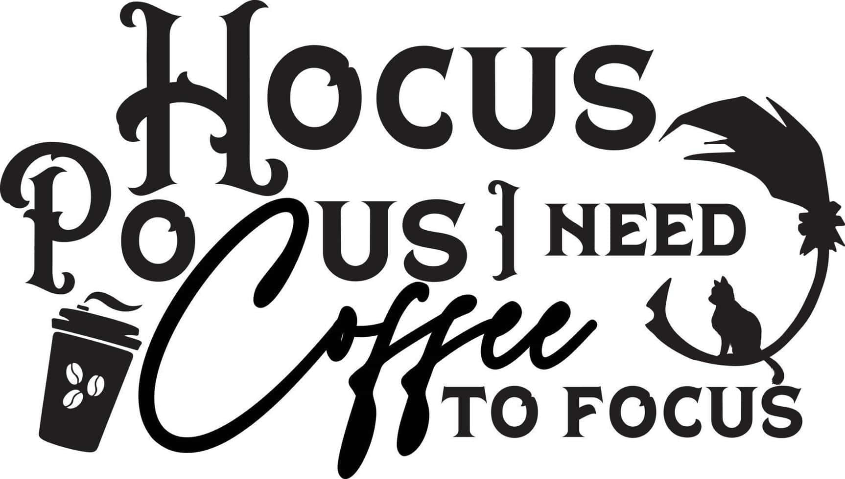 Hocus Pocus Coffee To Focus Graphic Background