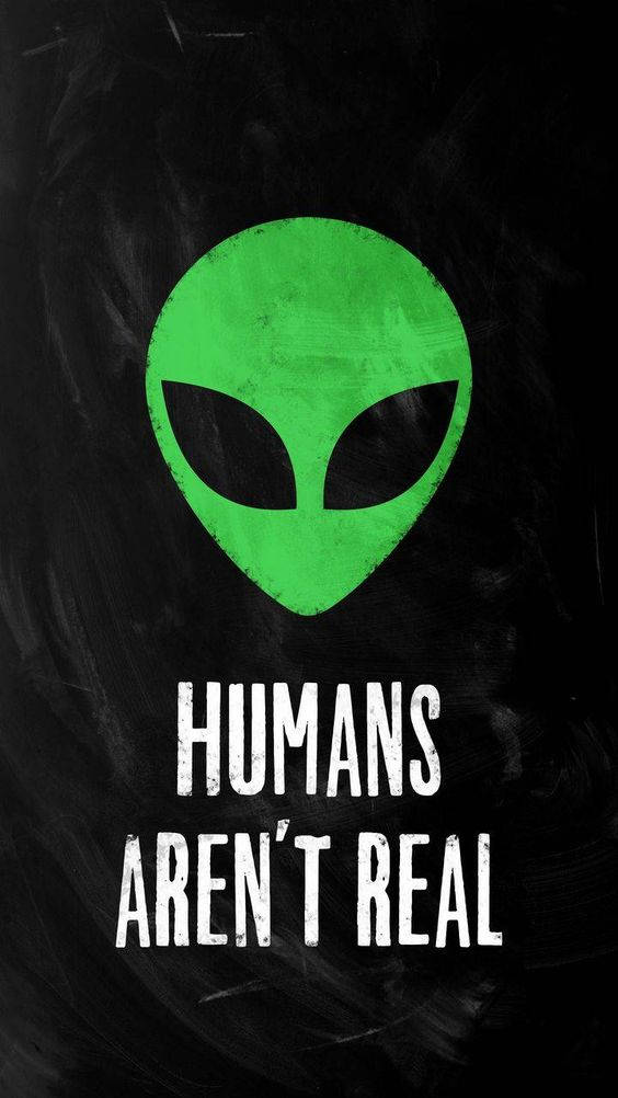 Humans Are Not Real Cool Alien Background