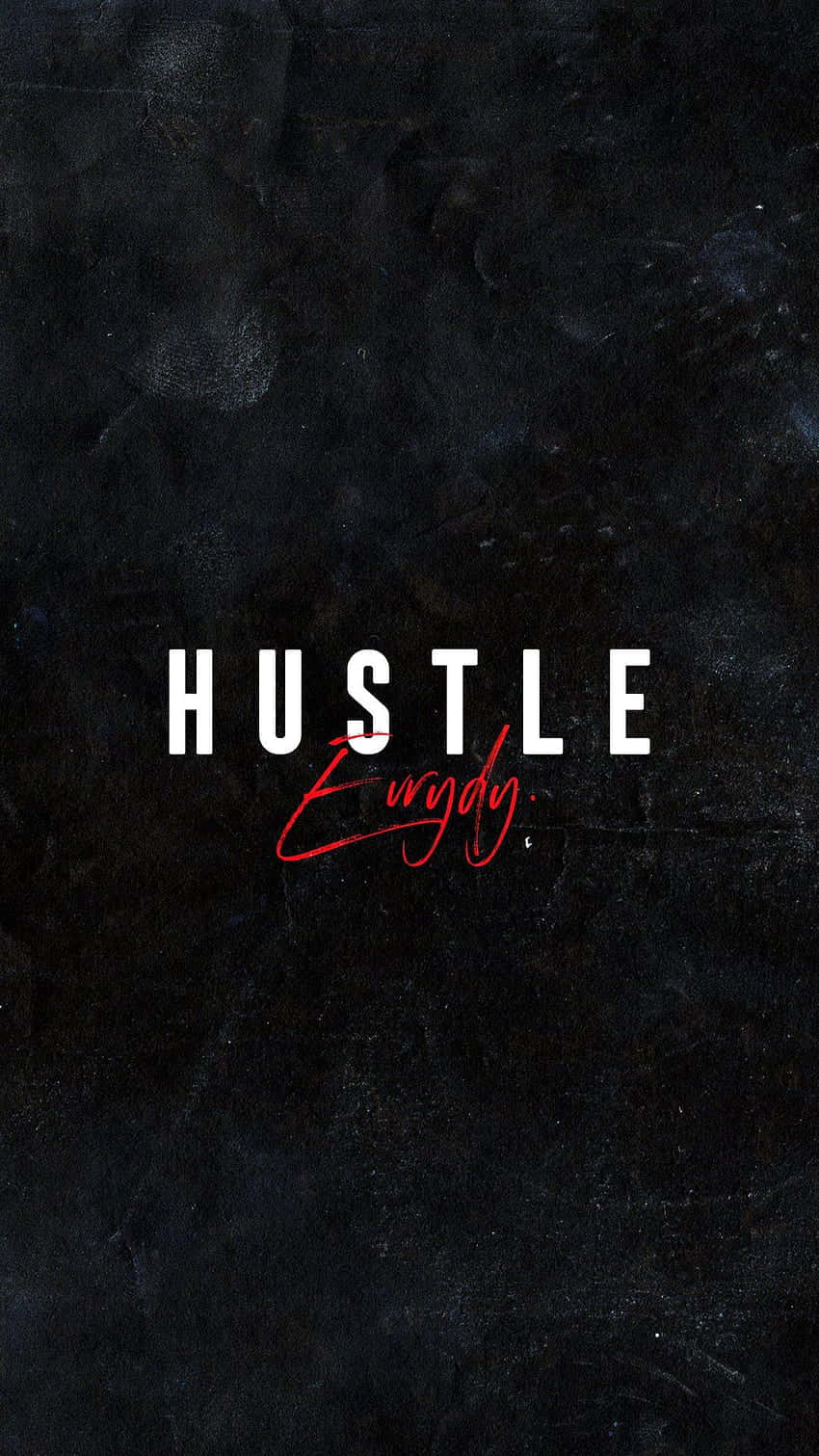 Hustle Everyday - A Black And White Image Background