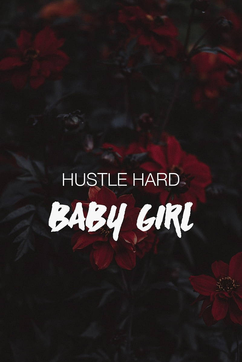 Hustle Hard Baby Girl Background