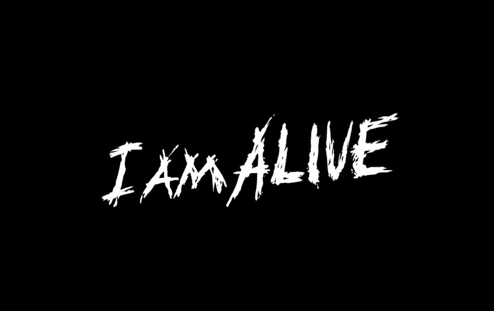 I Am Alive Black Canvas Background