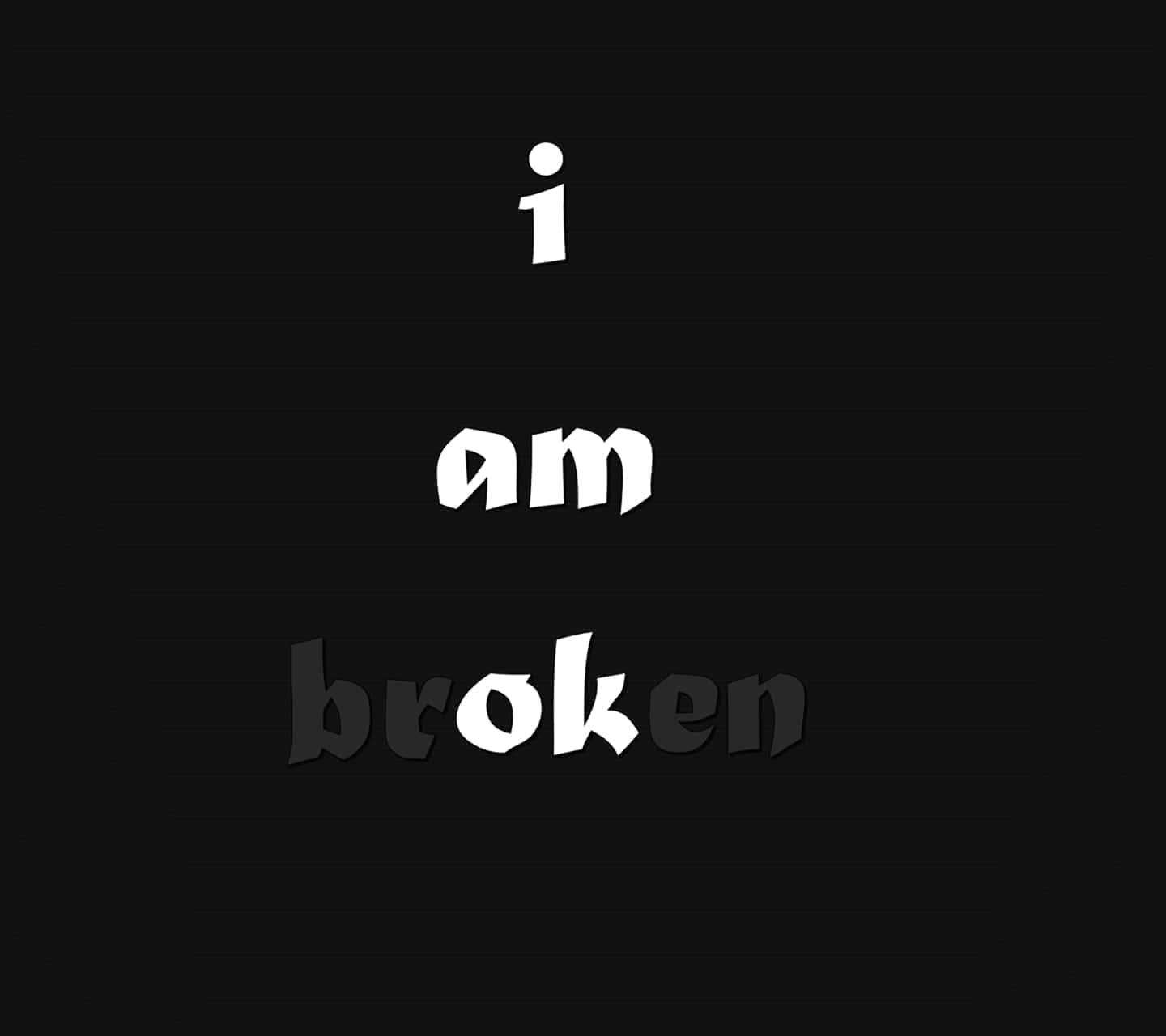 I Am Broken Text Design Background