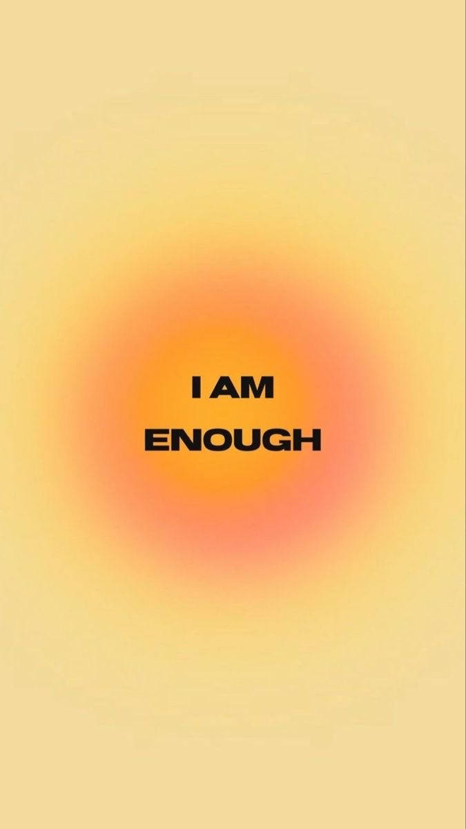 I Am Enough - A Yellow Background With The Words Background